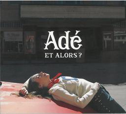 Et alors ? / Adé | Adé (1995-). Chanteur