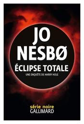 Eclipse totale / Jo Nesbo | Nesbo, Jo (1960-....). Auteur