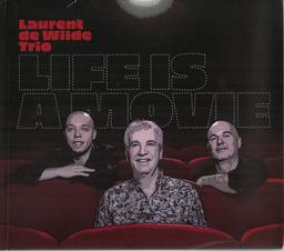 Life is a movie / Laurent de Wilde Trio | Wilde, Laurent de. Musicien