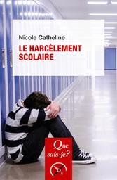 Le Harcèlement scolaire / Nicole Catheline | Catheline, Nicole. Auteur