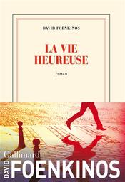 La Vie heureuse : roman / David Foenkinos | Foenkinos, David (1974-....). Auteur