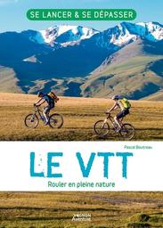 Le VTT : rouler en pleine nature / Pascal Boutreau | Grégoire-Boutreau, Pascal (19..-....). Auteur