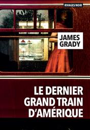Le Dernier grand train d'Amérique / James Grady | 