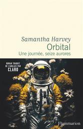 Orbital : Une journée, seize aurores : roman / Samantha Harvey | 