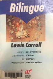 Alice's adventures in wonderland = Aventures d'Alice au pays des merveilles (Les) / Lewis Carroll | Carroll, Lewis (1832-1898)