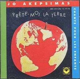 Prête-moi la terre : Jo Akepsimas chante pour les enfants / Jo Akepsimas | Akepsimas, Jo. Interprète